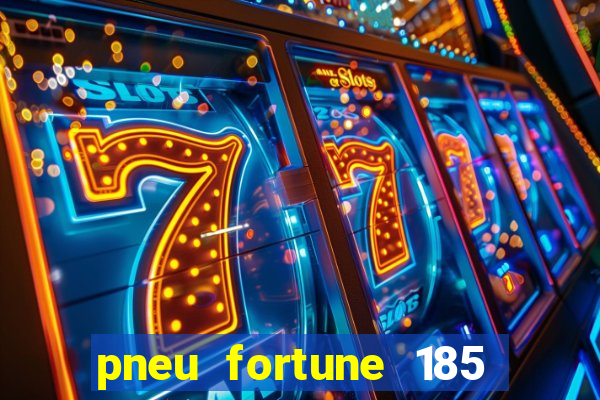 pneu fortune 185 70 r14