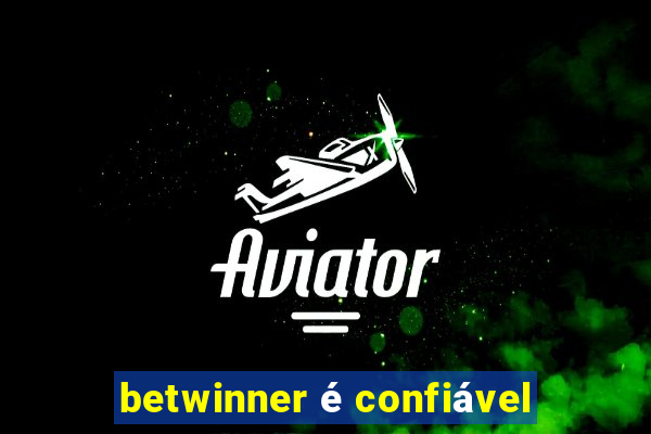 betwinner é confiável