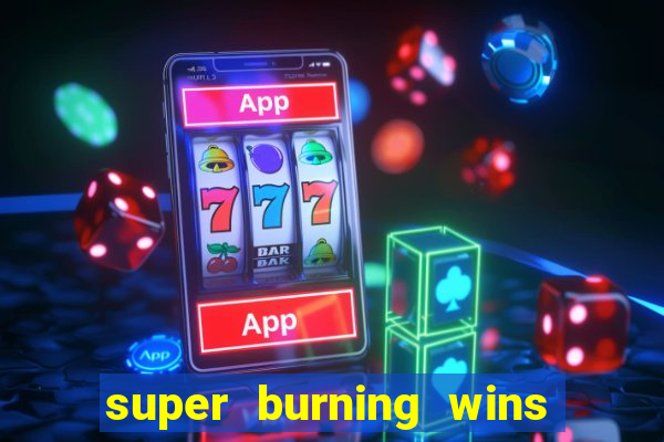 super burning wins classic 5 lines slot