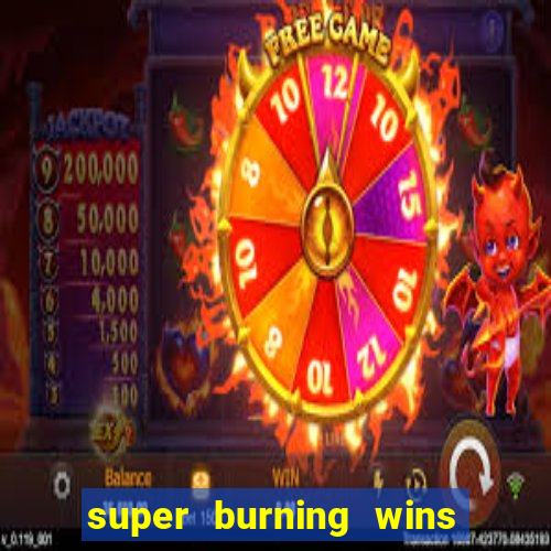 super burning wins classic 5 lines slot