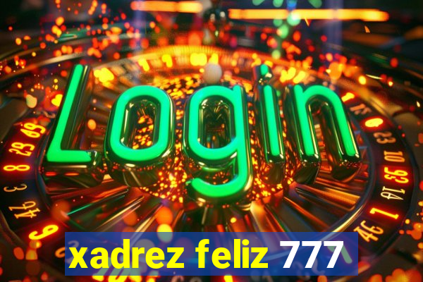 xadrez feliz 777