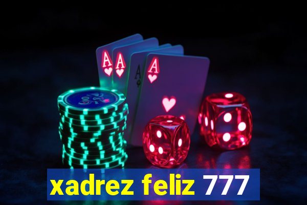 xadrez feliz 777