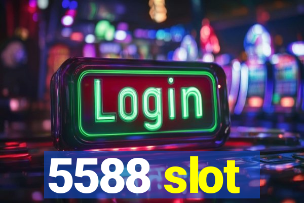 5588 slot