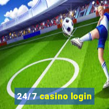 24/7 casino login