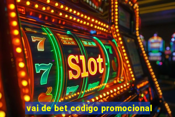 vai de bet codigo promocional