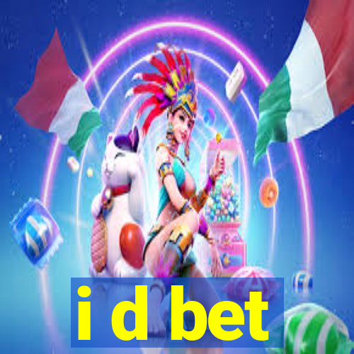 i d bet