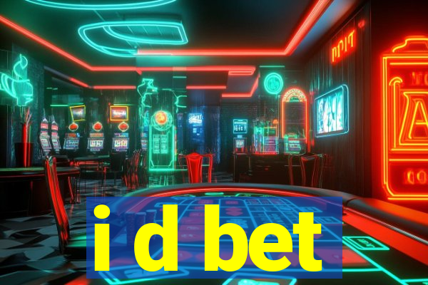 i d bet