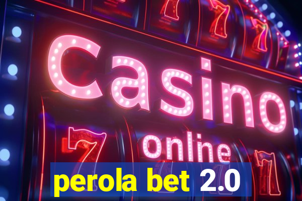 perola bet 2.0