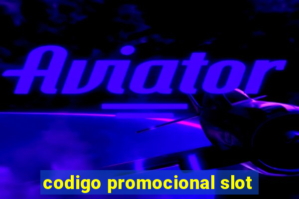 codigo promocional slot