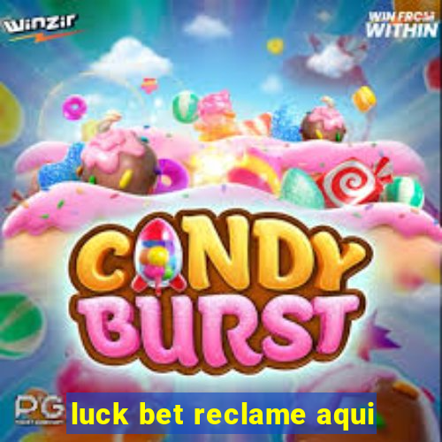 luck bet reclame aqui