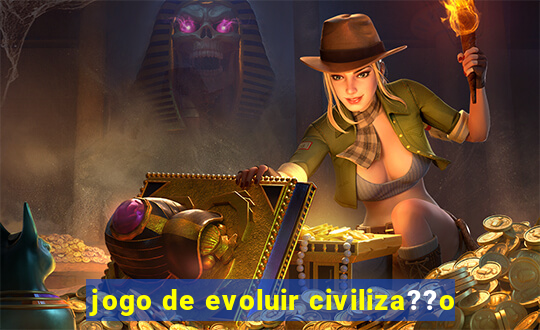 jogo de evoluir civiliza??o