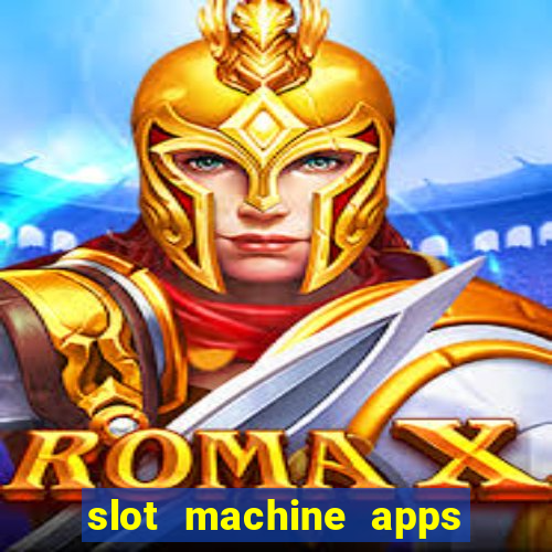 slot machine apps for real money