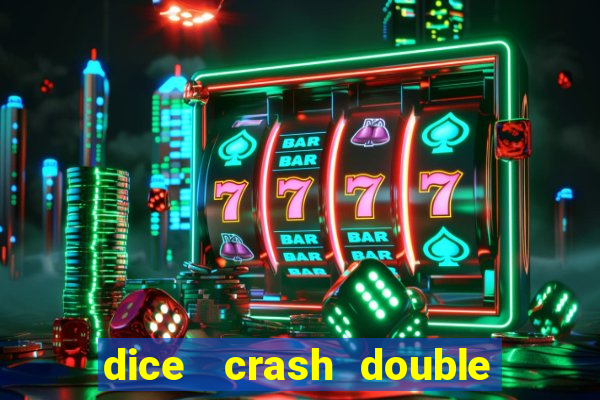 dice   crash  double