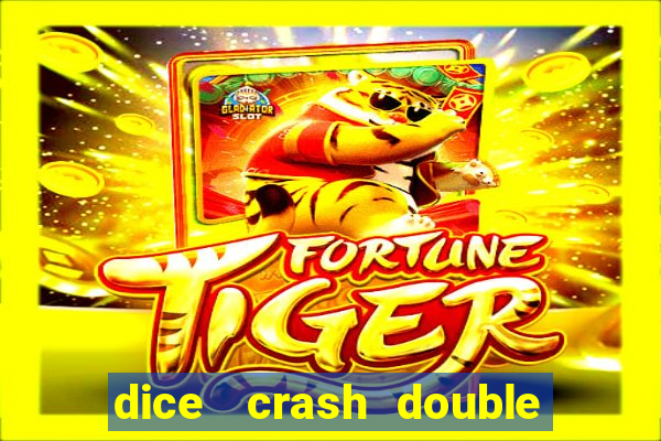 dice   crash  double