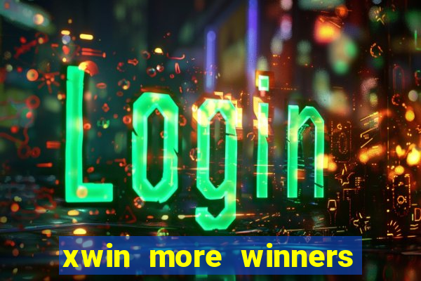 xwin more winners more fun