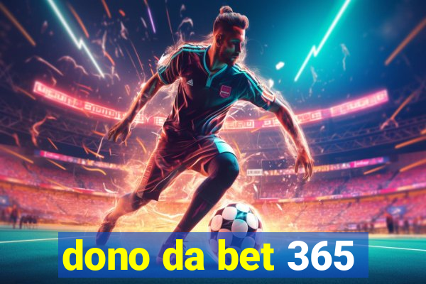 dono da bet 365