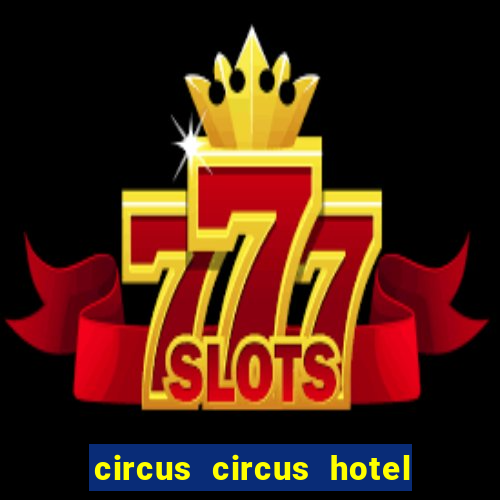 circus circus hotel casino & theme park