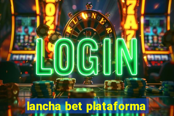 lancha bet plataforma