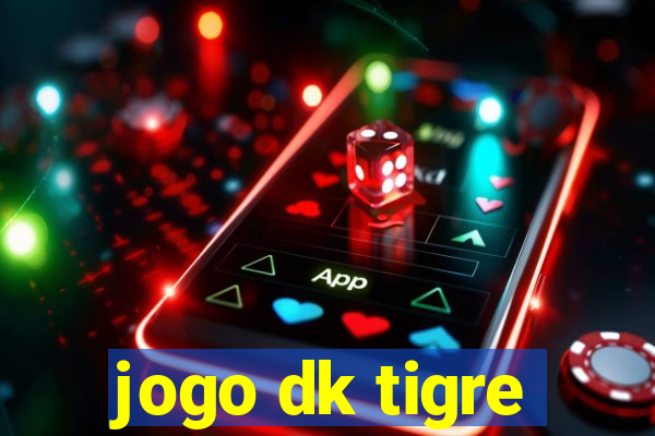 jogo dk tigre