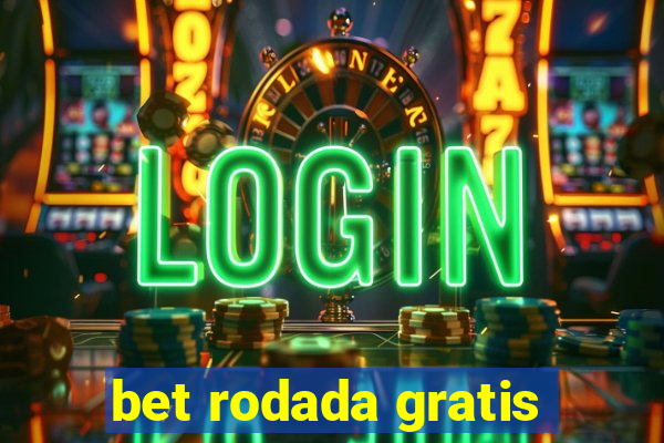 bet rodada gratis