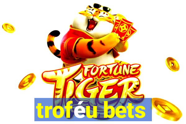 troféu bets