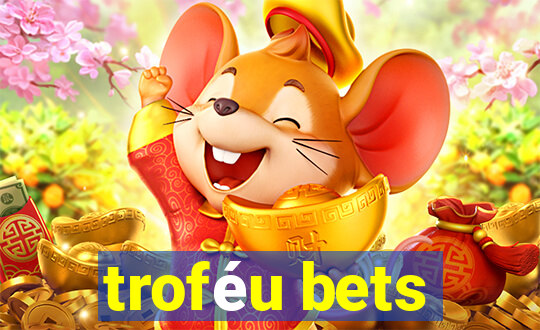 troféu bets