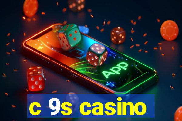 c 9s casino