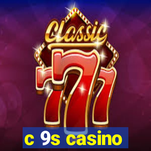 c 9s casino