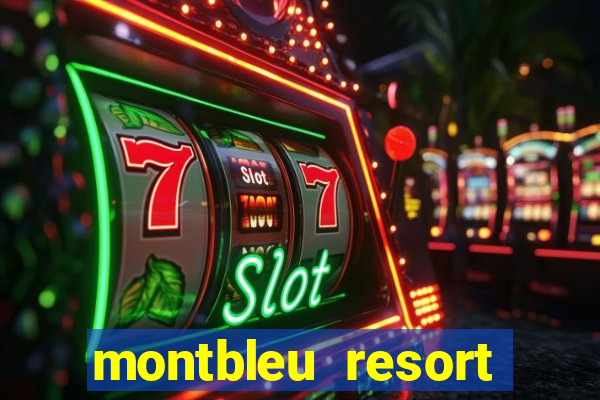 montbleu resort casino & spa