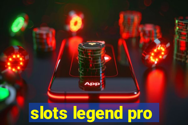 slots legend pro