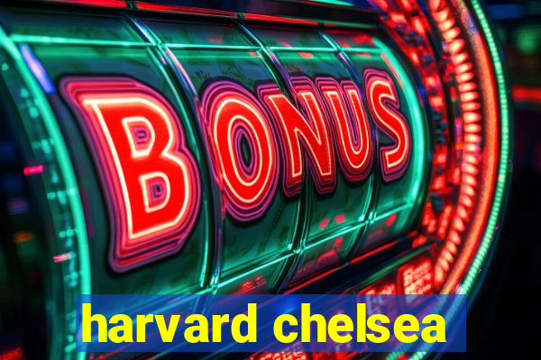 harvard chelsea