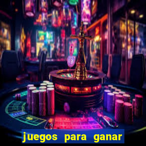 juegos para ganar dinero chile