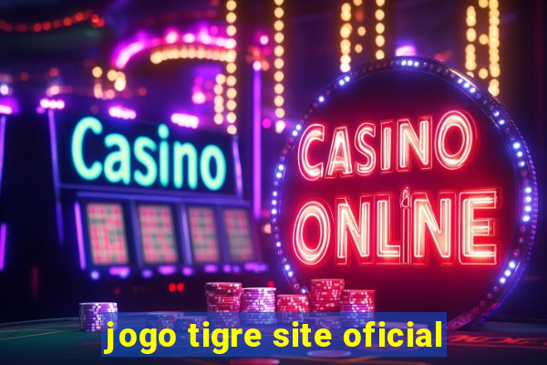 jogo tigre site oficial