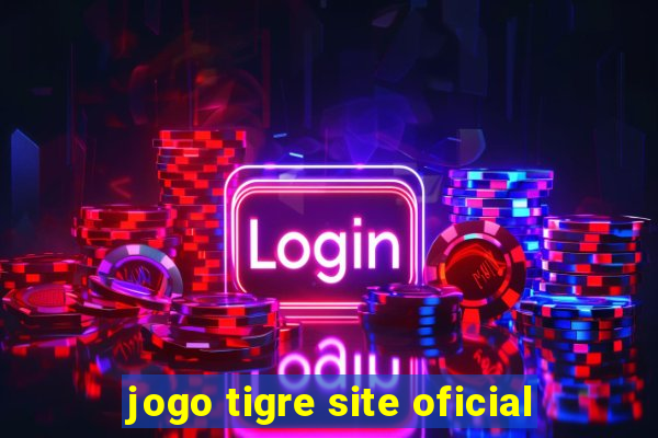 jogo tigre site oficial