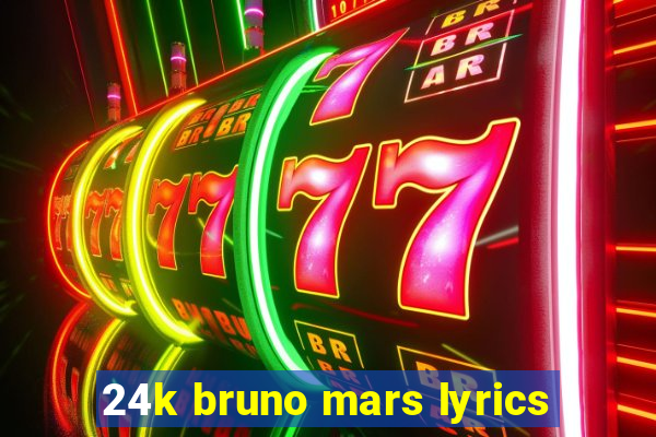 24k bruno mars lyrics