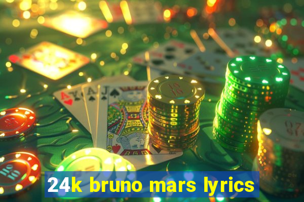 24k bruno mars lyrics