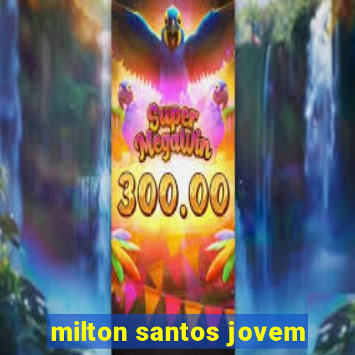 milton santos jovem