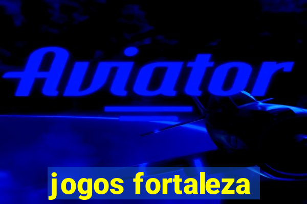 jogos fortaleza