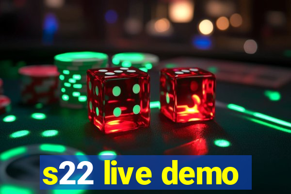 s22 live demo