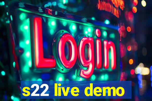 s22 live demo