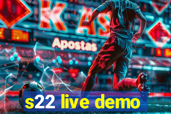 s22 live demo