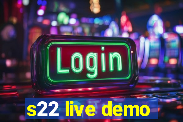 s22 live demo