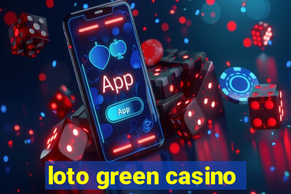 loto green casino