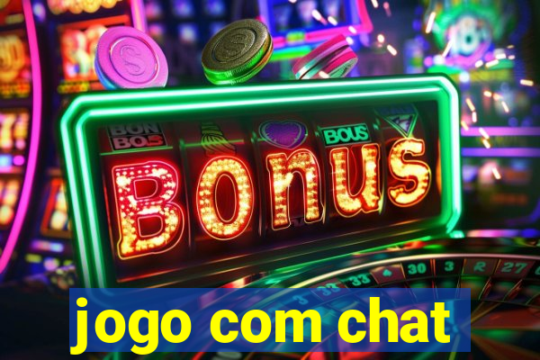 jogo com chat