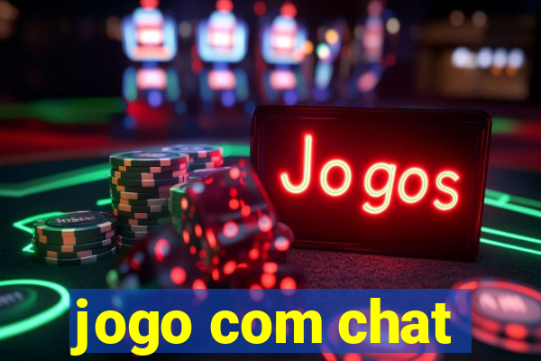 jogo com chat