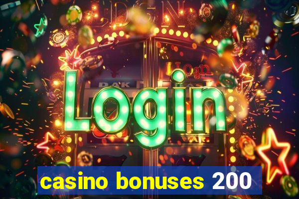 casino bonuses 200