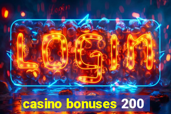 casino bonuses 200