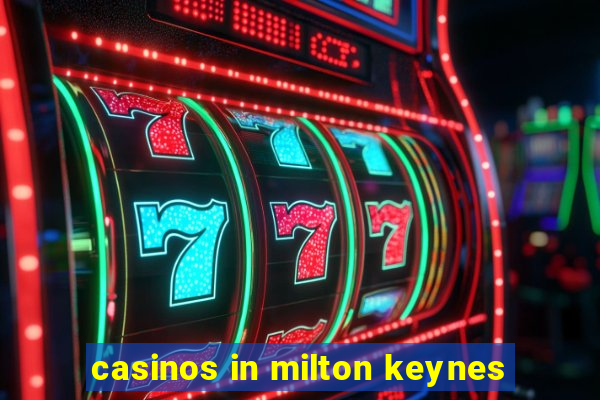 casinos in milton keynes