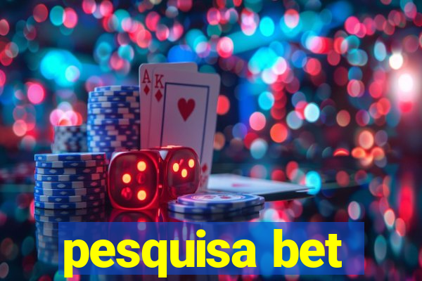 pesquisa bet