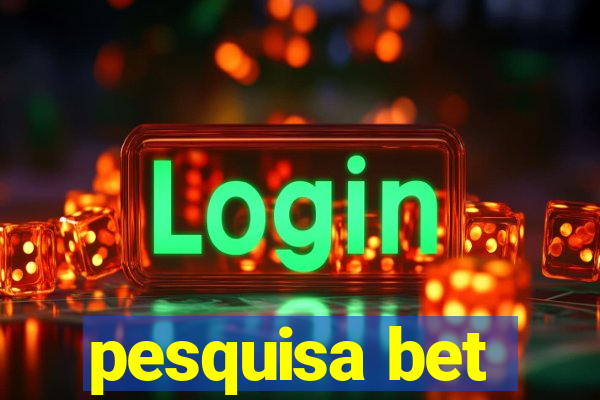 pesquisa bet